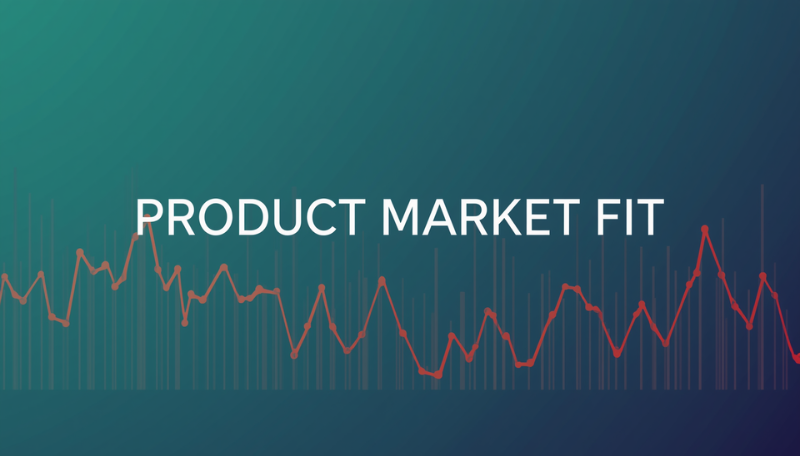 WHAT IS GETTING TO PRODUCT MARKET FIT